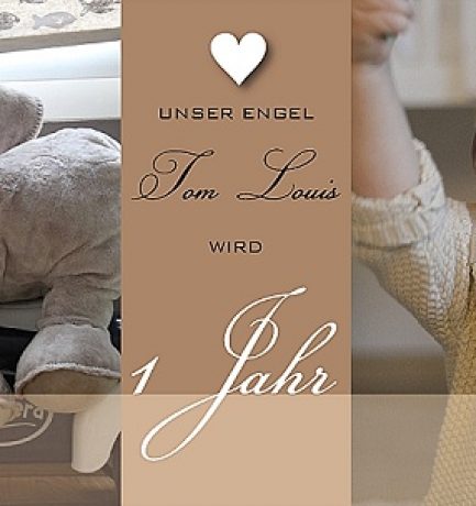 Unser Engel Tom Louis wird 1 Jahr ♥
